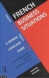 French Business Situations : A Spoken Language Guide (Paperback)