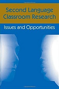 Second Language Classroom Research: Issues and Opportunities (Paperback)