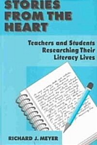 Stories from the Heart: Teachers and Students Researching Their Literacy Lives (Paperback)