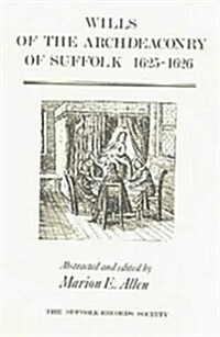 Wills of the Archdeaconry of Suffolk, 1625-6 (Hardcover)