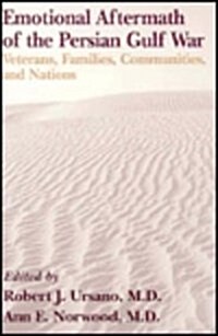 Emotional Aftermath of the Persian Gulf War: Veterans, Families, Communities, and Nations (Hardcover)