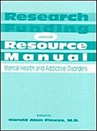 Research Funding and Resource Manual: Mental Health & Addictive Disorders (Hardcover)