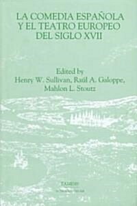 La Comedia Espanola y El Teatro Europeo del Siglo XVII (Hardcover)