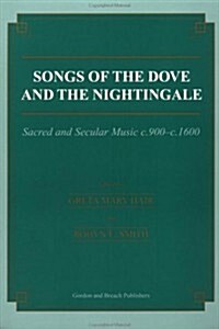 Songs of the Dove and the Nightingale: Sacred and Secular Music C.900-C.1600 (Paperback)