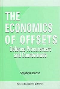 The Economics of Offsets: Defence Procurement and Coutertrade (Hardcover)