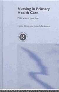 Nursing in Primary Health Care : Policy into Practice (Hardcover)