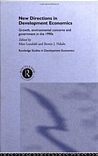 New Directions in Development Economics : Growth, Environmental Concerns and Government in the 1990s (Hardcover)