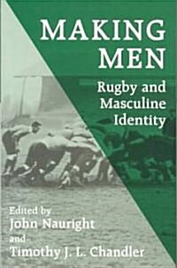 Making Men: Rugby and Masculine Identity (Paperback)