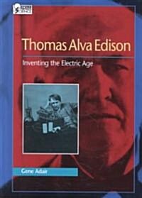 Thomas Alva Edison: Inventing the Electric Age (Hardcover)