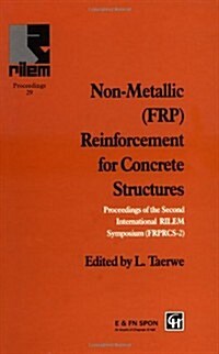 Non-Metallic (FRP) Reinforcement for Concrete Structures : Proceedings of the Second International Rilem Symposium (Hardcover)