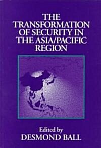 The Transformation of Security in the Asia/Pacific Region (Paperback)