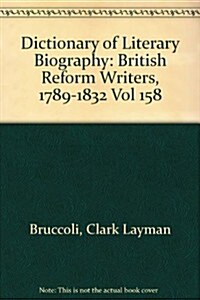 Dlb 158: British Reform Writers, 1789-1832 (Hardcover)