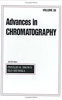 Advances in Chromatography: Volume 36 (Hardcover)