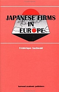 Japanese Firms in Europe: A Global Perspective (Hardcover)