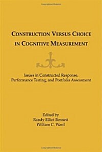 Construction Versus Choice in Cognitive Measurement (Hardcover)