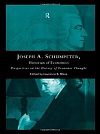 Joseph A. Schumpeter: Historian of Economics : Perspectives on the History of Economic Thought (Hardcover)