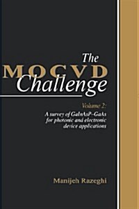 The MOCVD Challenge : Volume 2: A Survey of GaInAsP-GaAs for Photonic and Electronic Device Applications (Hardcover)