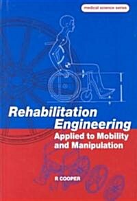 Rehabilitation Engineering Applied to Mobility and Manipulation (Hardcover)
