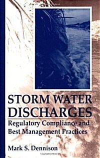 Storm Water Discharges: Regulatory Compliance and Best Management Practices (Hardcover)