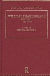 William Shakespeare : The Critical Heritage Volume 1 1623-1692 (Hardcover)