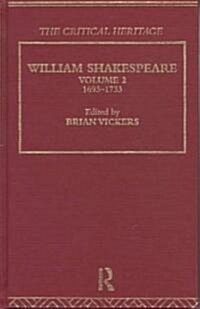 William Shakespeare : The Critical Heritage Volume 2 1693-1733 (Hardcover)