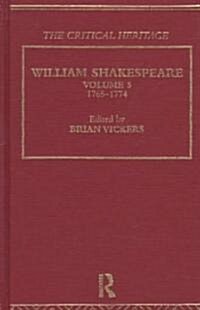 William Shakespeare : The Critical Heritage Volume 5 1765-1774 (Hardcover)