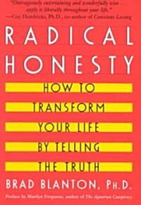 Radical Honesty: How to Transform Your Life by Telling the Truth (Paperback)