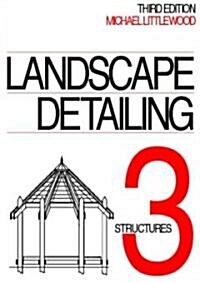 Landscape Detailing Volume 3 : Structures (Paperback, 3 ed)