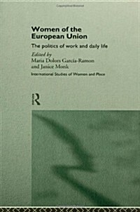 Women of the European Union : The Politics of Work and Daily Life (Hardcover)