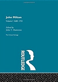 John Milton : The Critical Heritage Volume 1 1628-1731 (Hardcover)