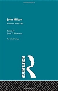 John Milton : The Critical Heritage Volume 2 1732-1801 (Hardcover)