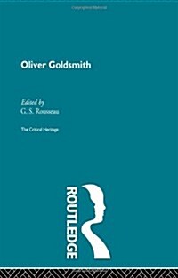 Oliver Goldsmith : The Critical Heritage (Hardcover)