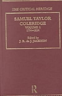 Samuel Taylor Coleridge : The Critical Heritage Volume 1 1794-1834 (Hardcover)