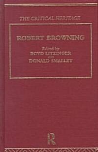 Robert Browning : The Critical Heritage (Hardcover)