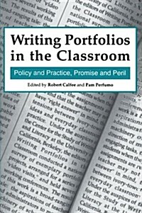 Writing Portfolios in the Classroom: Policy and Practice, Promise and Peril (Paperback)
