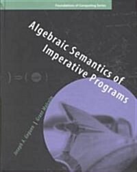 Algebraic Semantics of Imperative Programs (Hardcover)