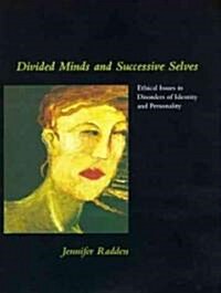 Divided Minds and Successive Selves: Ethical Issues in Disorders of Identity and Personality (Hardcover)