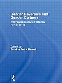 Gender Reversals and Gender Cultures : Anthropological and Historical Perspectives (Hardcover)