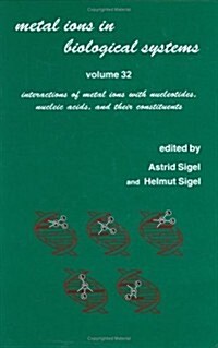 Metal Ions in Biological Systems: Volume 32: Interactions of Metal Ions with Nucleotides: Nucleic Acids, and Their Constituents (Hardcover)
