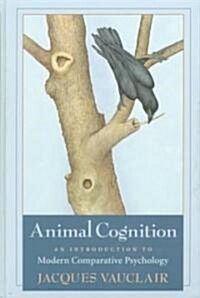 Animal Cognition: An Introduction to Modern Comparative Psychology (Hardcover)