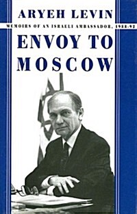 Envoy to Moscow : Memories of an Israeli Ambassador, 1988-92 (Hardcover)
