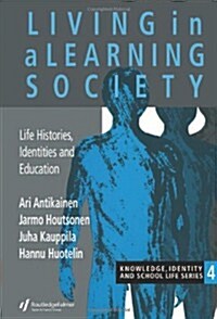 Living in a Learning Society : Life-histories, Identities and Education (Hardcover)