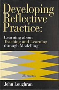 Developing Reflective Practice : Learning About Teaching and Learning Through Modelling (Hardcover)