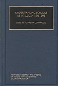 Understanding Schools as Intelligent Systems (Hardcover)