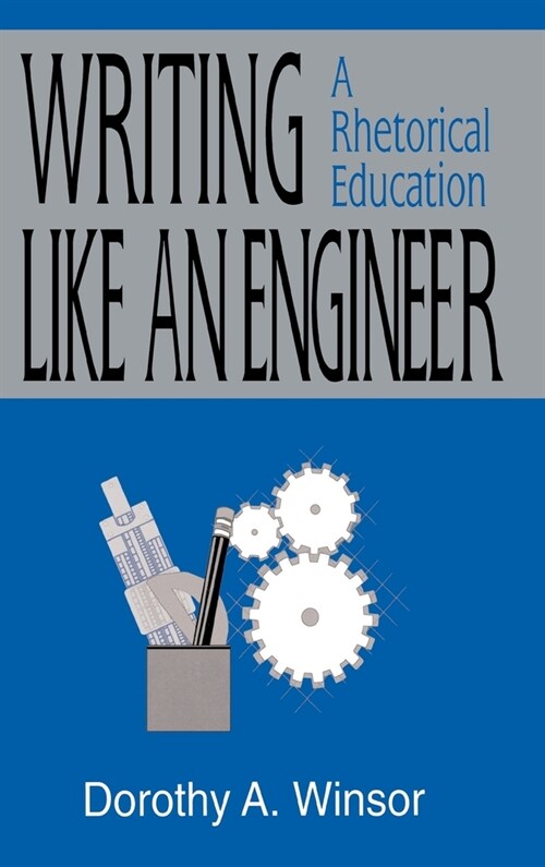 Writing Like An Engineer: A Rhetorical Education (Hardcover)