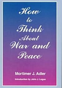 How to Think About War and Peace (Paperback)