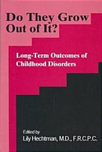 Do They Grow Out of It? Long-Term Outcomes of Childhood Disorders (Hardcover)