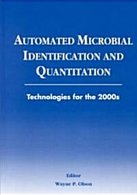 Automated Microbial Identification and Quantitation: Technologies for the 2000s (Hardcover)