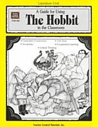 A Guide for Using the Hobbit in the Classroom (Paperback, Teachers Guide)