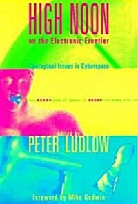 High Noon on the Electronic Frontier: Conceptual Issues in Cyberspace (Paperback)